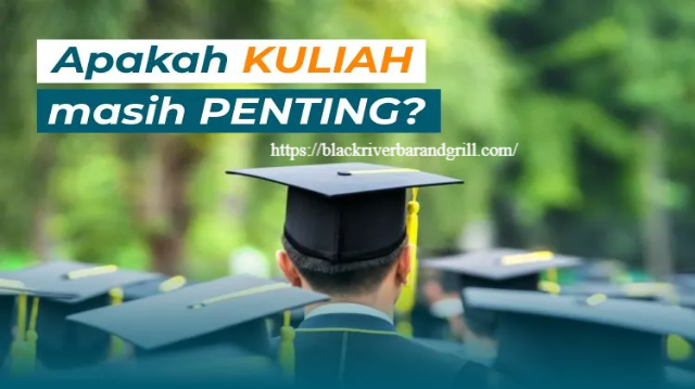 Kuliah: Penting atau Tidak? Menimbang Manfaat